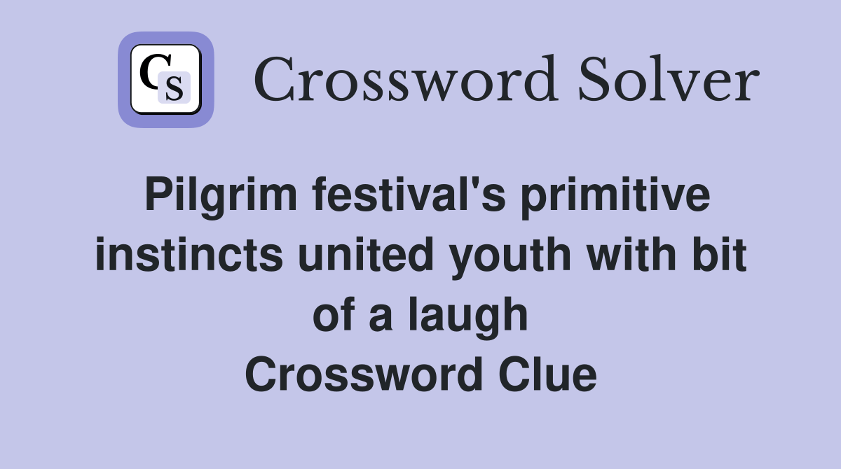 Pilgrim festival's primitive instincts united youth with bit of a laugh